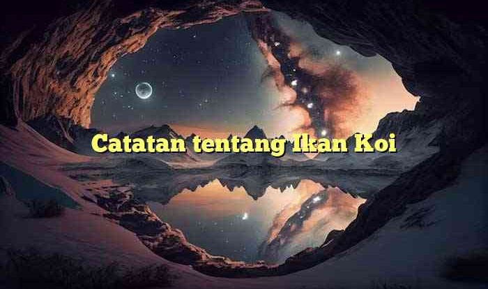 Catatan tentang Ikan Koi