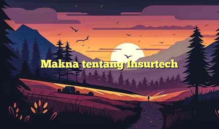 Makna tentang Insurtech